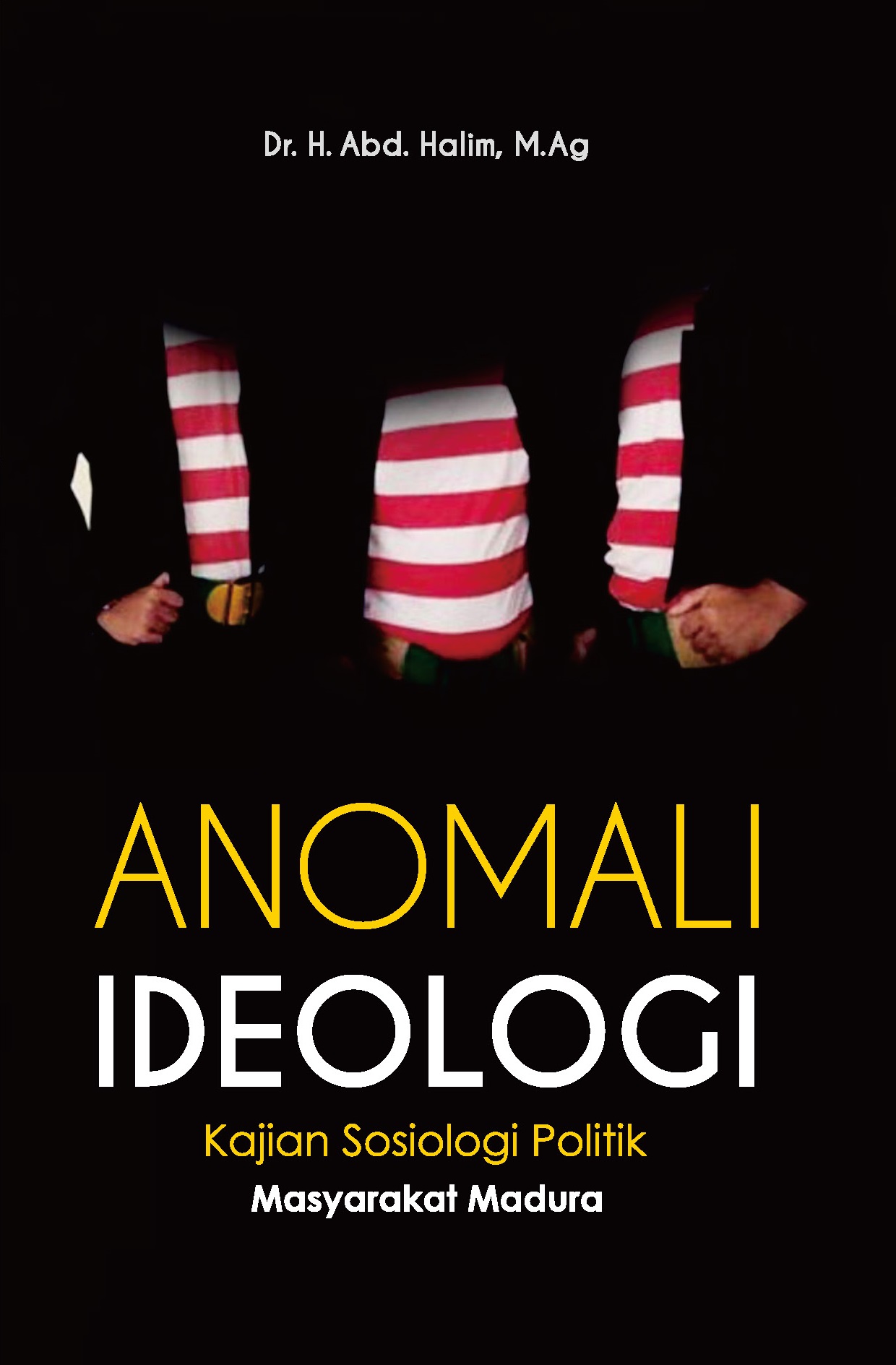 Anomali Ideologi: Kajian Sosio-Politik Masyarakat Madura